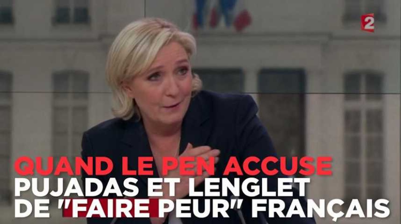 Quand Le Pen accuse Pujadas et Lenglet de vouloir "faire peur" aux Français