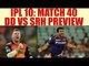 IPL 10: SRH vs DD PREVIEW, Match 40 | Oneindia News