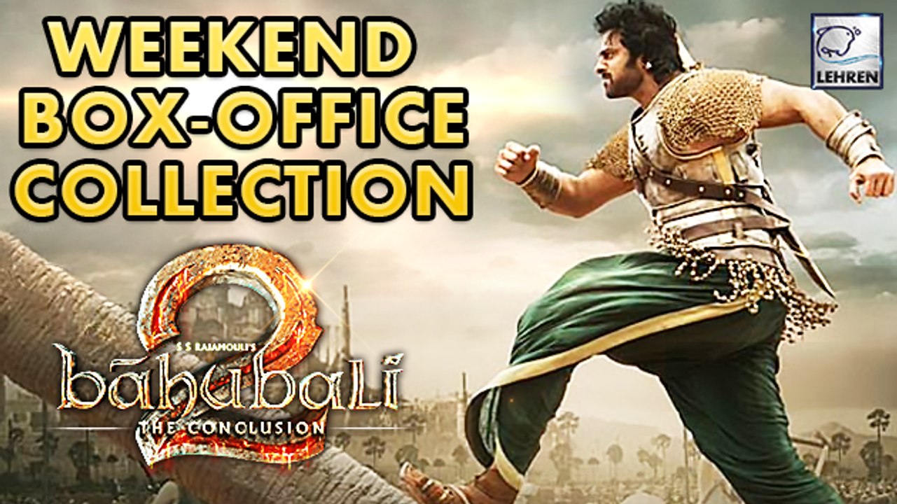 Baahubali 2 Weekend Box Office COLLECTION Breaks All Records