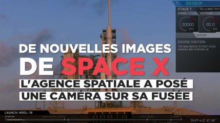 Space X : de nouvelles images grâce à une caméra embarquée