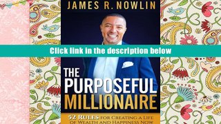PDF [Download]  The Purposeful Millionaire: 52 Rules for Creating a Life of Wealth and Happiness