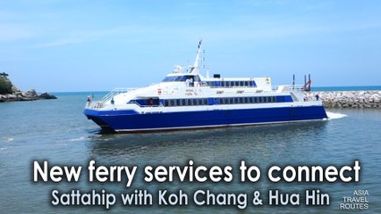 New ferry services to connect Sattahip with Koh Chang and Hua Hin