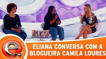 Eliana conversa com a blogueira Camila Loures