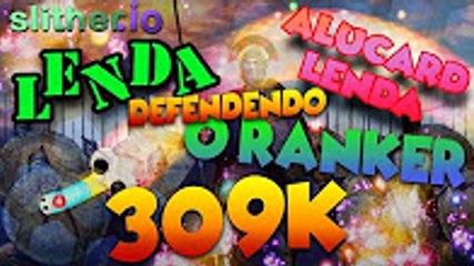 Slither.io - EVENTO RANKER DOS LENDAS!!!!! 309k RECORD MUNDIAL!!!!!