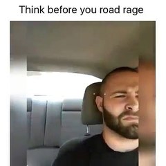 Think Before You Road Rage