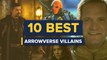 10 Best Arrowverse Villains