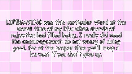 Do Not Weary of Doing Good, For At the Proper Time, You Will Reap a Harvest, If You Do Not Give Up