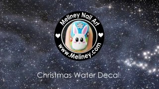 CHRISTMAS WATER DECAL NAILS EASY SIMPLE NAIL ART DESIGN _ MELINEY HOW TO VIDEO-Hl