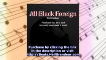 All Black Foreign [Produced by NeilGrandeur] | Hip Hop/Rap Beat for Sale