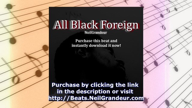 All Black Foreign [Produced by NeilGrandeur] | Hip Hop/Rap Beat for Sale
