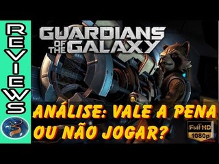 Analise: Guardiões da Galáxia da Telltale  - Jogar ou Não Jogar ?