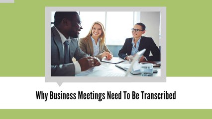 Why Business Meetings Need To Be Transcribed