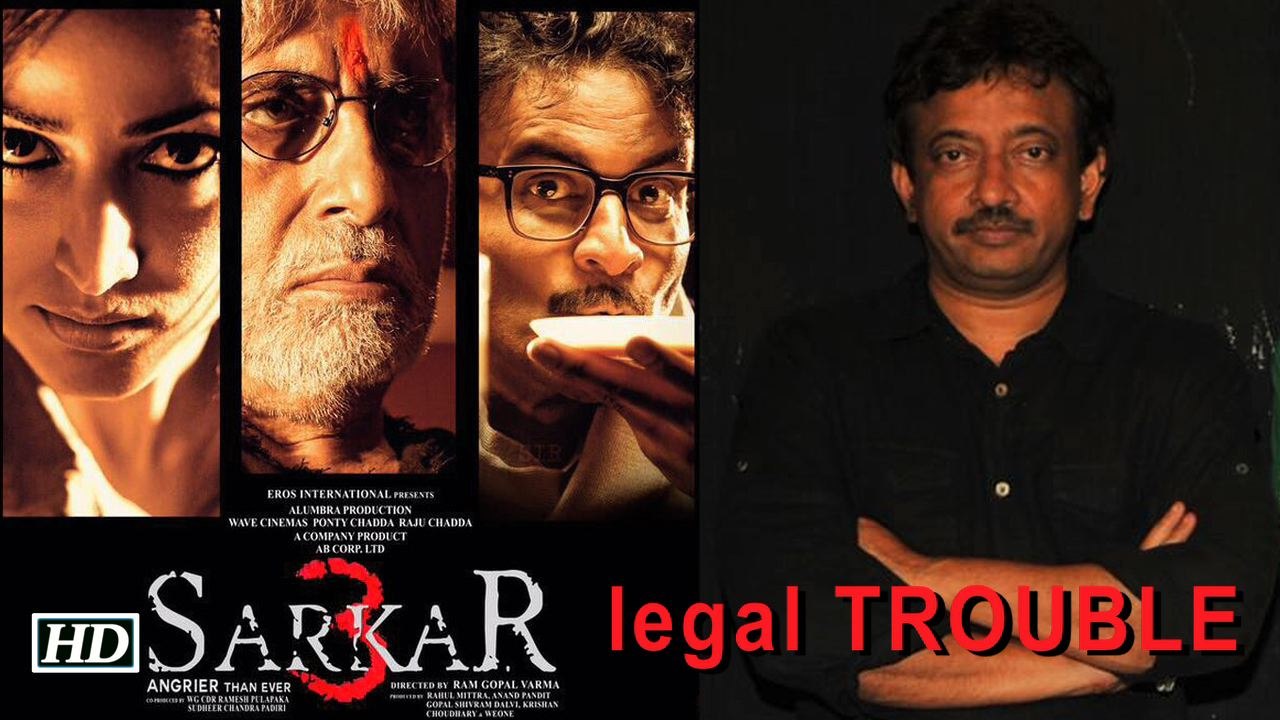 'Sarkar 3' in legal TROUBLE