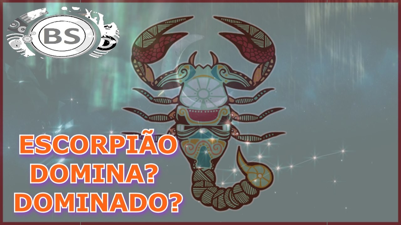 QUAL SIGNO ESCORPIAO DOMINA. QUAL ESCORPIADO É DOMINADO. THREE MEGA