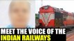 Indian railways mystery announcer woman finally revealed | Oneindia News