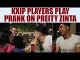 IPL 10: KXIP players play prank on Preity Zinta, watch video | Oneindia News