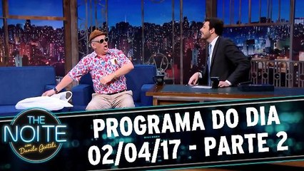 The Noite - 02.05.17 - Parte 2