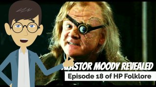 Alastor Moody Revealed - Episode 18 of HP Folklore