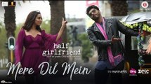 Mere Dil Mein Full HD Video Song Half Girlfriend 2017 - Arjun Kapoor & Shraddha Kapoor - Veronica M & Yash N