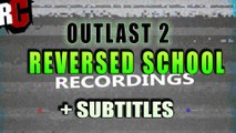 OUTLAST 2 - All Reversed Audio Recordings   SUBTITLES (All School Recordings played back)