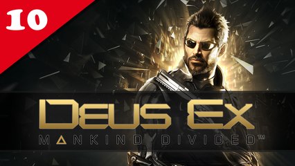 Deus Ex : Mankind Divided #10 - Difficile | Let's Play en direct FR