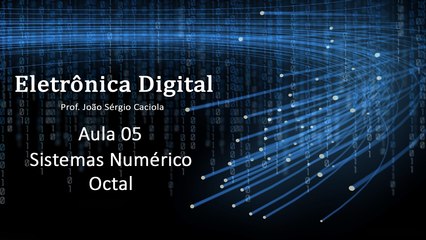 Aula 05 - Sistema Numérico Octal