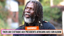 Tiken Jah s’attaque aux présidents africains avec son album