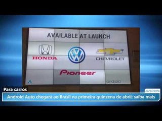 Android Auto chegará ao Brasil na primeira quinzena de abril; saiba mais