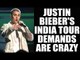Justin Bieber has crazy list of demands, know what they are? | oneindia News