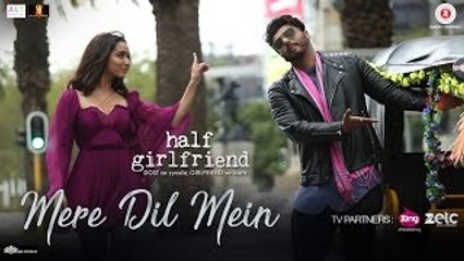 Mere Dil Mein - Half Girlfriend - Arjun K & Shraddha K - Veronica M & Yash N - Rishi Rich