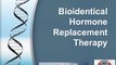 Best Bioidentical Hormone Replacement Therapy by Dr. Prabhat Soni