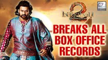Baahubali 2: The Conclusion Breaks All Box Office Records