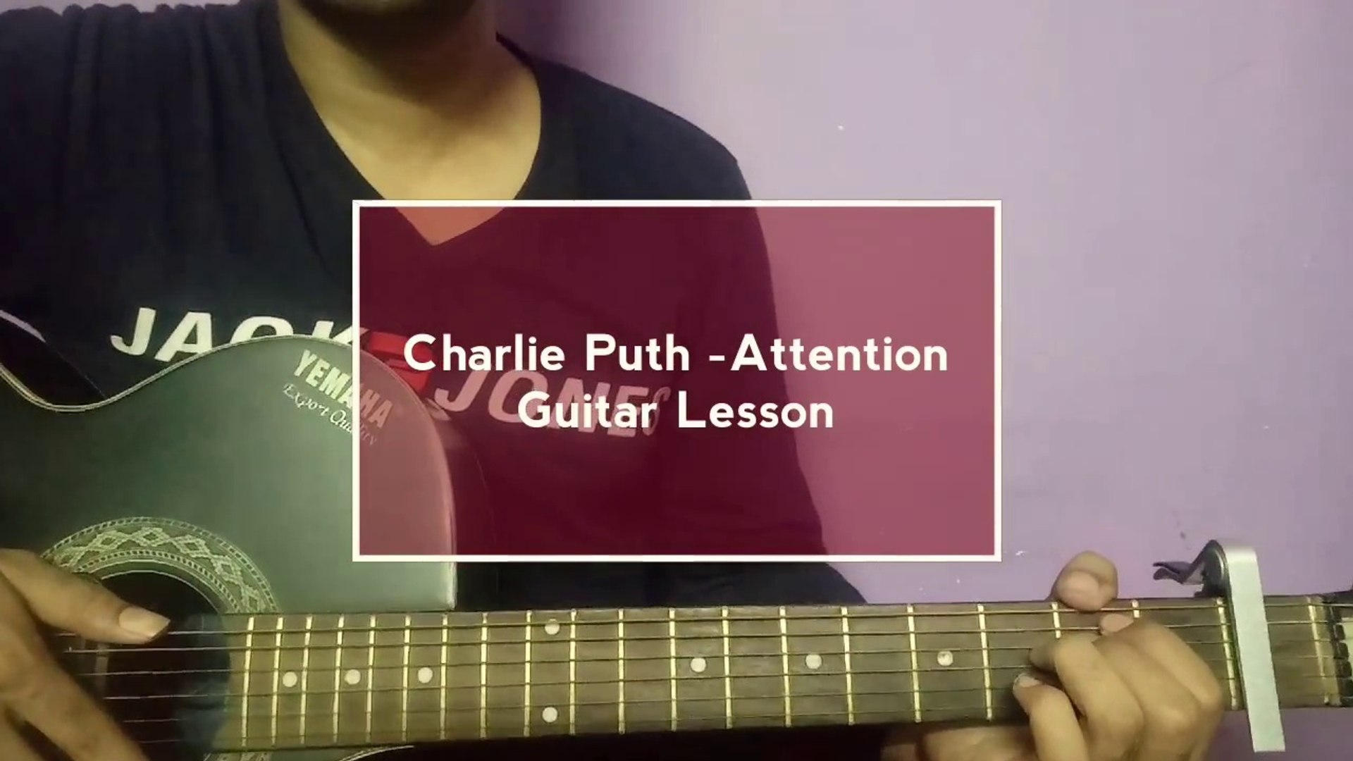Charlie Puth Attention Official Video Guitar Lesson Tutorial Chords  Strumming Capo Easy Lyrics - video Dailymotion