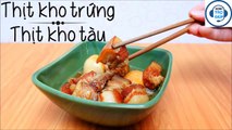 Hướng Dẫn Cách Nấu Thịt Kho Tàu Ngon Và Chuẩn Vị Nhất - kenhtrogiup.com