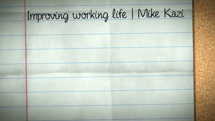 Improving working life Mike kazi