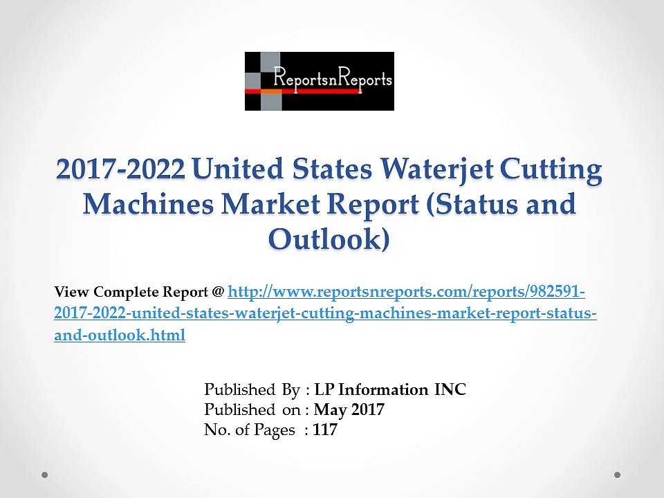 Waterjet Cutting Machines Market 2017 Global Company Profiles, Manufacturing Base, Sales Area and Competitor