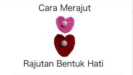 Cara Merajut Motif (Bentuk) Hati
