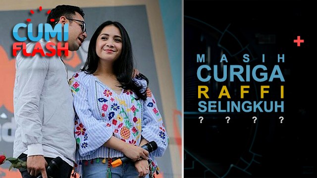 Masih Curiga RaffI Selingkuh? Lihat Foto-foto Ini - CumiFlash 04 Mei 2017