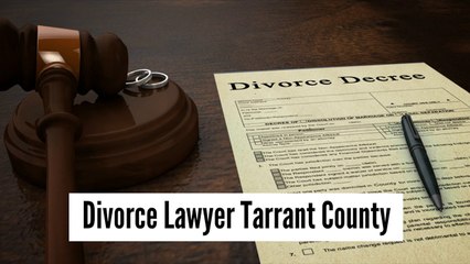 Divorce Lawyer Tarrant County