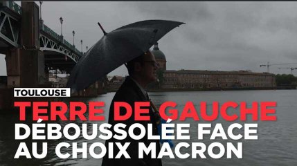 Toulouse, terre de gauche déboussolée face au "choix" Macron