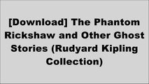 [B.E.S.T] The Phantom Rickshaw and Other Ghost Stories (Rudyard Kipling Collection) by Rudyard Kipling [P.P.T]