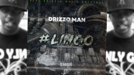 Drizzo Man - #Lingo
