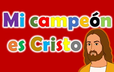 Mi campeón es Cristo - Canción infantil