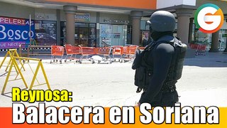 Balacera en Soriana de Reynosa