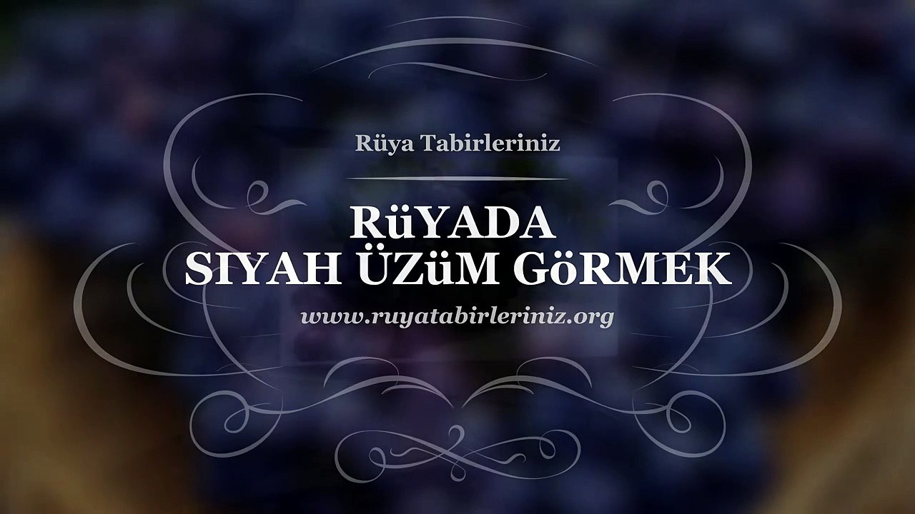 Rüyada Siyah Üzüm Görmek video Dailymotion