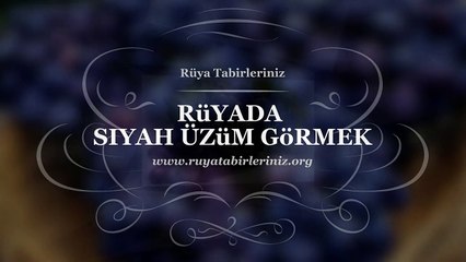 Rüyada Siyah Üzüm Görmek