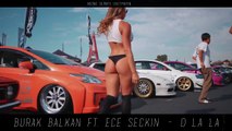 Ece Seçkin - O La La ( Burak Balkan Remix ) 2017 #Club[1]