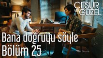 Cesur ve Güzel 25. Bölüm Bana Doğruyu Söyle