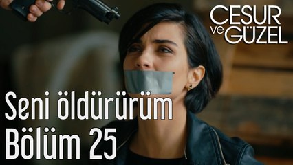 Cesur ve Güzel 25. Bölüm Seni Öldürürüm