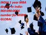 INDIA 1 year MBA degree in India-9690900054 number for MIBM GLOBAL